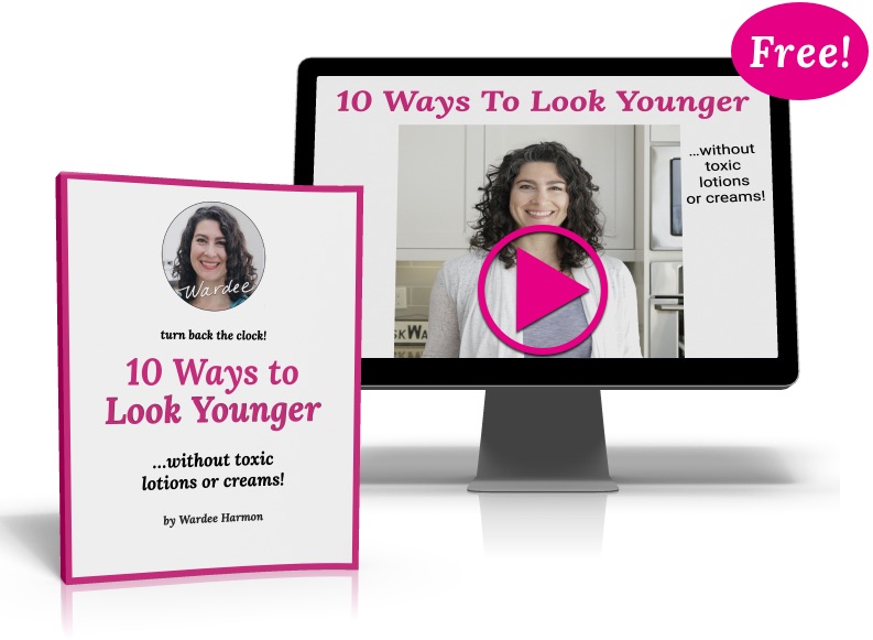 screenshot of a free eBook and video titled: 10 Ways to Look Younger...without toxic lotions or creams! by Wardee Harmon"