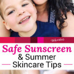 Photo collage of a mother applying sunscreen to her small child's bare shoulders, and a young grandma and her grandson smiling at the camera. Text overlay says: "Safe Sunscreen & Summer Skincare Tips (for adults, kids & babies!)"