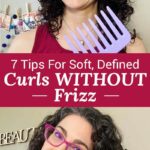 Photo collage of smiling woman with dark curly hair holding up a purple wide tooth comb and demonstrating how to use a diffuser. Text overlay says: "7 Tips for Soft, Defined Curls WITHOUT Frizz (+info on best styling products & tools)"