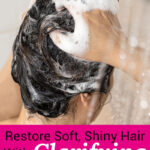 Photo of a woman washing her hair in the shower. Text overlay says: "Restore Soft, Shiny Hair with Clarifying Shampoo (what to do if your hair products stop working!)"