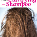 Photo of the back of a woman's head. Her hair is unruly and frizzy. Text overlay says: "Restore Soft, Shiny Hair with Clarifying Shampoo (what to do if your hair is greasy, flat, frizzy or unruly)"