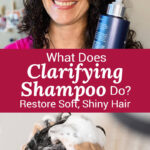 Photo collage of smiling woman with bottle of shampoo, and a woman in the shower washing her hair. Text overlay says: "What Does Clarifying Shampoo Do? Restore Soft, Shiny Hair (what to do if your hair is greasy, flat, frizzy or unruly!)"