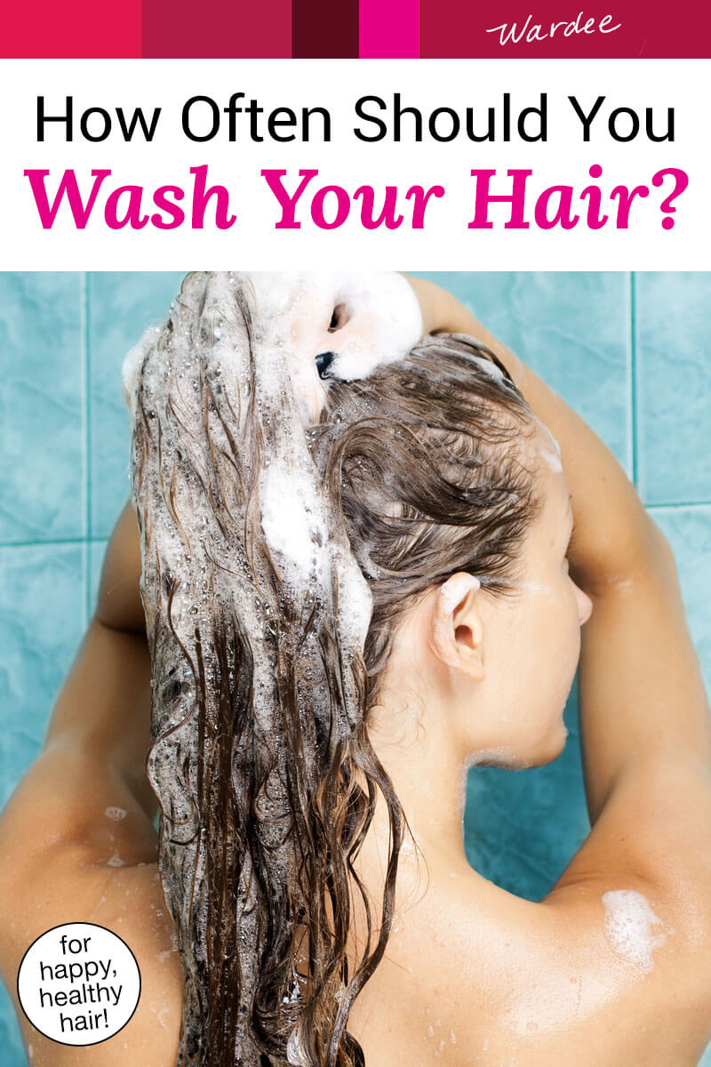 How Often Should You Wash Your Hair Wardee 5322